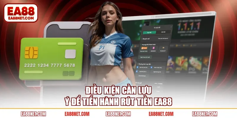Điều kiện cần lưu ý để tiến hành rút tiền EA88