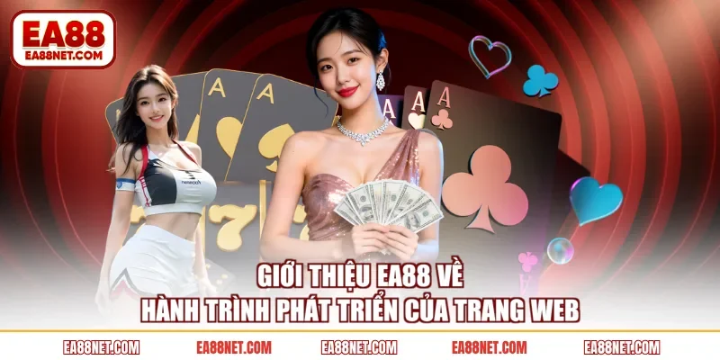 Giới thiệu EA88 về hành trình phát triển của trang web