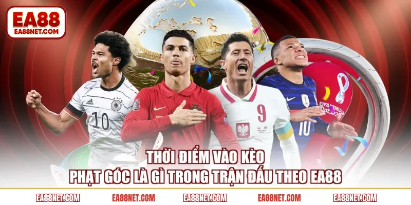 Thời điểm vào kèo phạt góc là gì trong trận đấu theo EA88