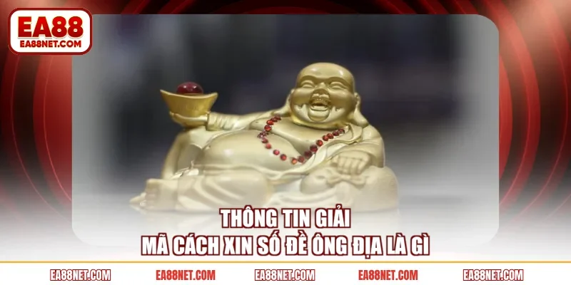 Thông tin giải mã cách xin số đề ông Địa là gì