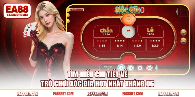 Tìm hiểu chi tiết về trò chơi Xóc Đĩa hot nhất tháng 06